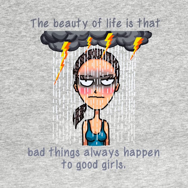 Bad things always happen to good girls by IdinDesignShop